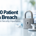 3,000 Patient Data Breach Emphasizes Security Importance