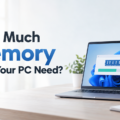 How Much Memory Does Your PC Need