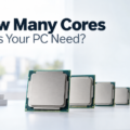 How Many Cores Does Your PC Need