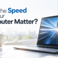 Does the Speed of your Computer Matter