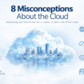 8 Misconceptions About the Cloud