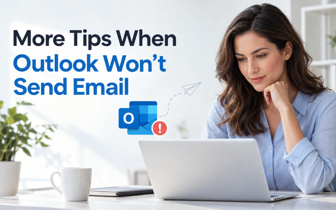 More Tips When Outlook Won’t Send Email