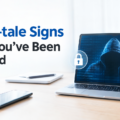 7 Tell-tale Signs That You’ve Been Hacked