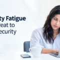 Security Fatigue Is a Threat to Data Security