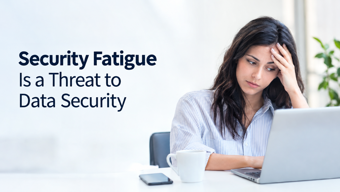 Security Fatigue Is a Threat to Data Security