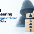 Social Engineering is The Biggest Threat to Your Data