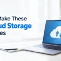 Don’t Make These 5 Cloud Storage Mistakes