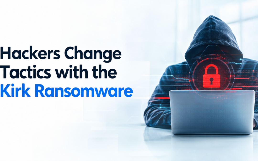 Hackers Change Tactics with the Kirk Ransomware