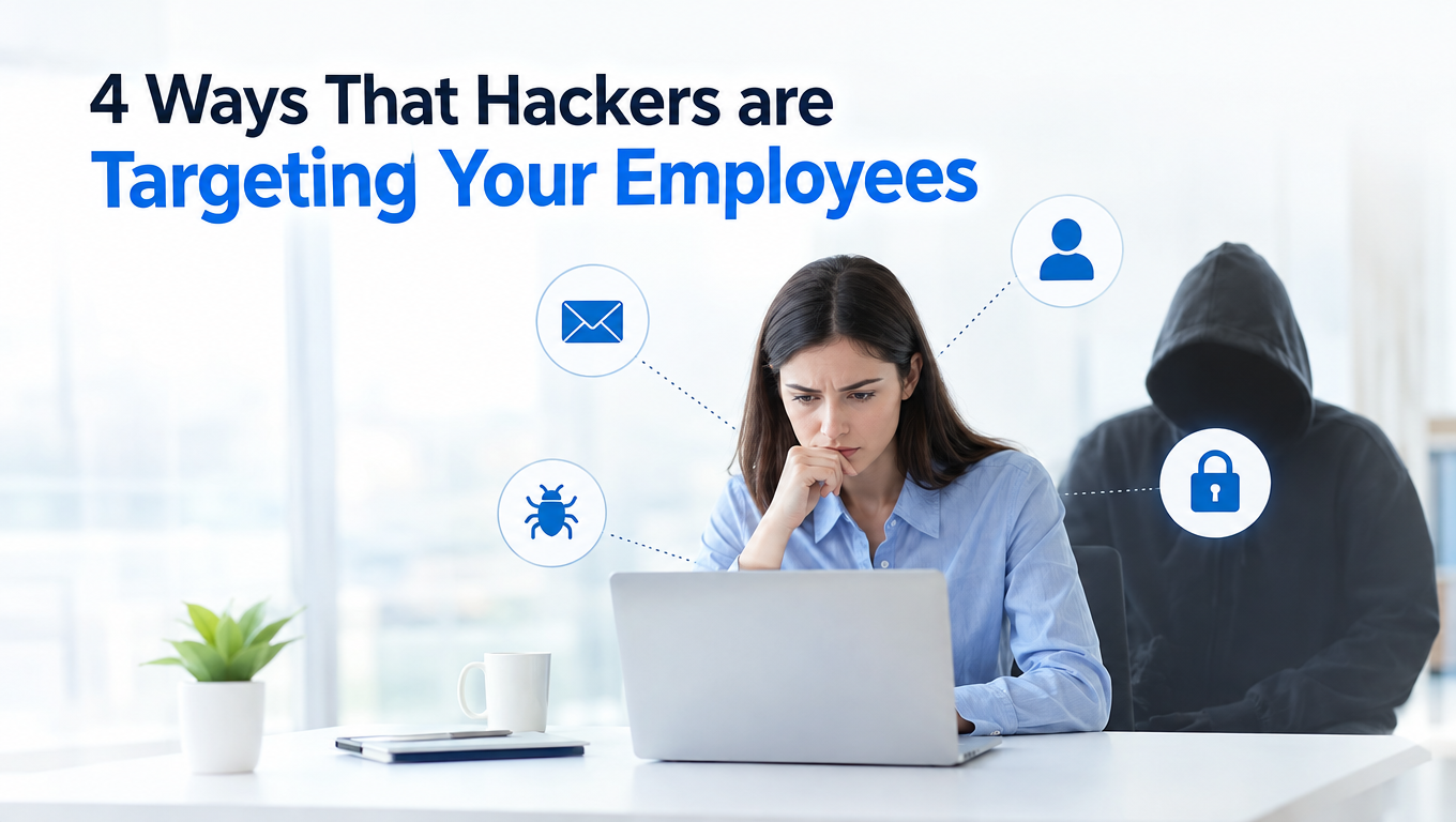 4 Ways That Hackers are Targeting Your Employees