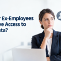 Do Your Ex-Employees Still Have Access to Your Data