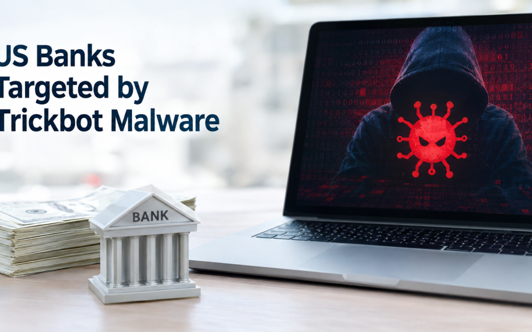 US Banks Targeted by Trickbot Malware