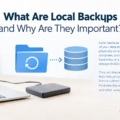 What Are Local Backups and Why Are They Important