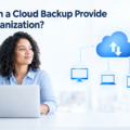 What Can a Cloud Backup Provide Your Organization