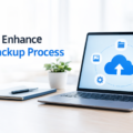 How to Enhance Your Backup Process