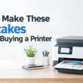 Don’t Make These Mistakes When Buying a Printer