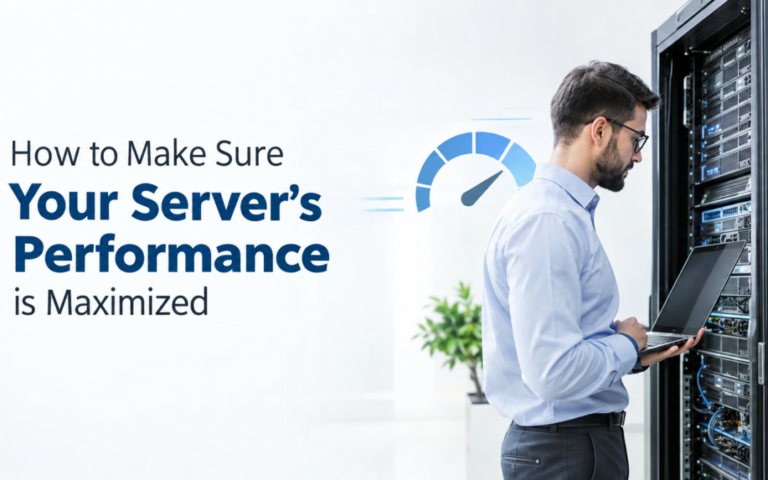How to Make Sure Your Server’s Performance is Maximized