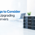 5 Things to Consider When Upgrading Your Servers