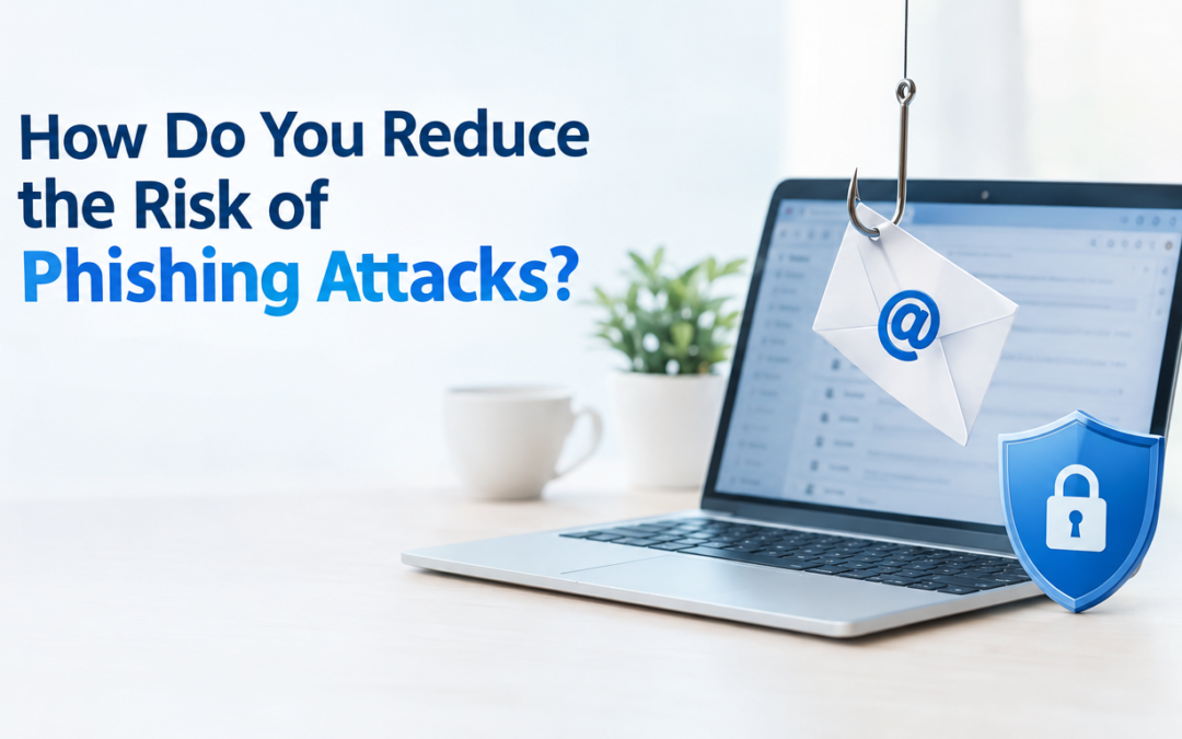 How Do You Reduce the Risk of Phishing Attacks?