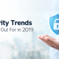 Security Trends to Look Out For in 2019