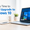 Why It’s Time to Finally Upgrade to Windows 10