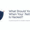 What Should You Do When Your Network is Hacked