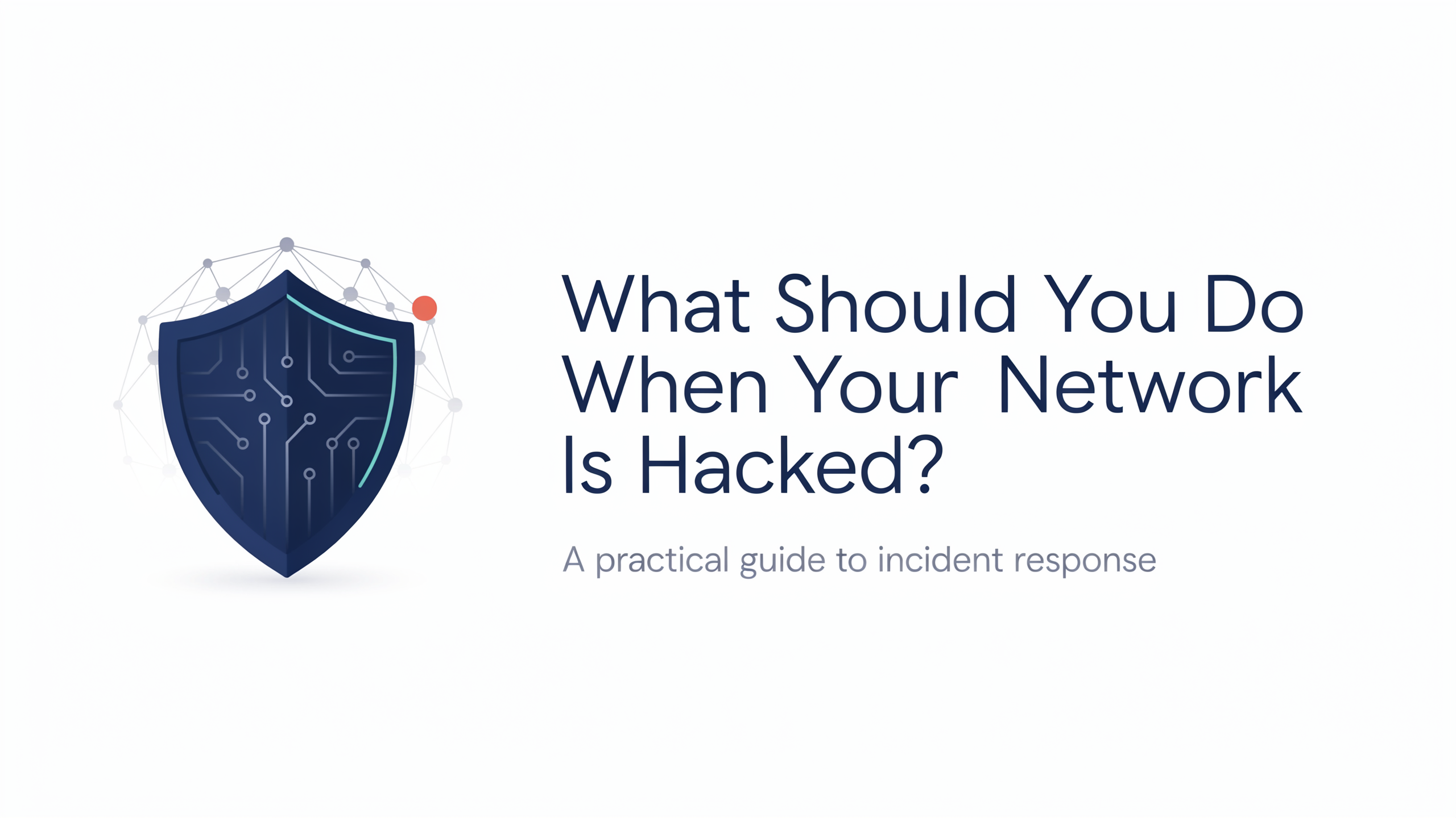 Ideogram05-28-2019 What Should You Do When Your Network is Hacked