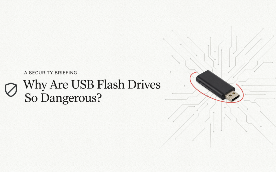 Why Are USB Flash Drives So Dangerous?
