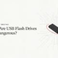 Why Are USB Flash Drives So Dangerous?