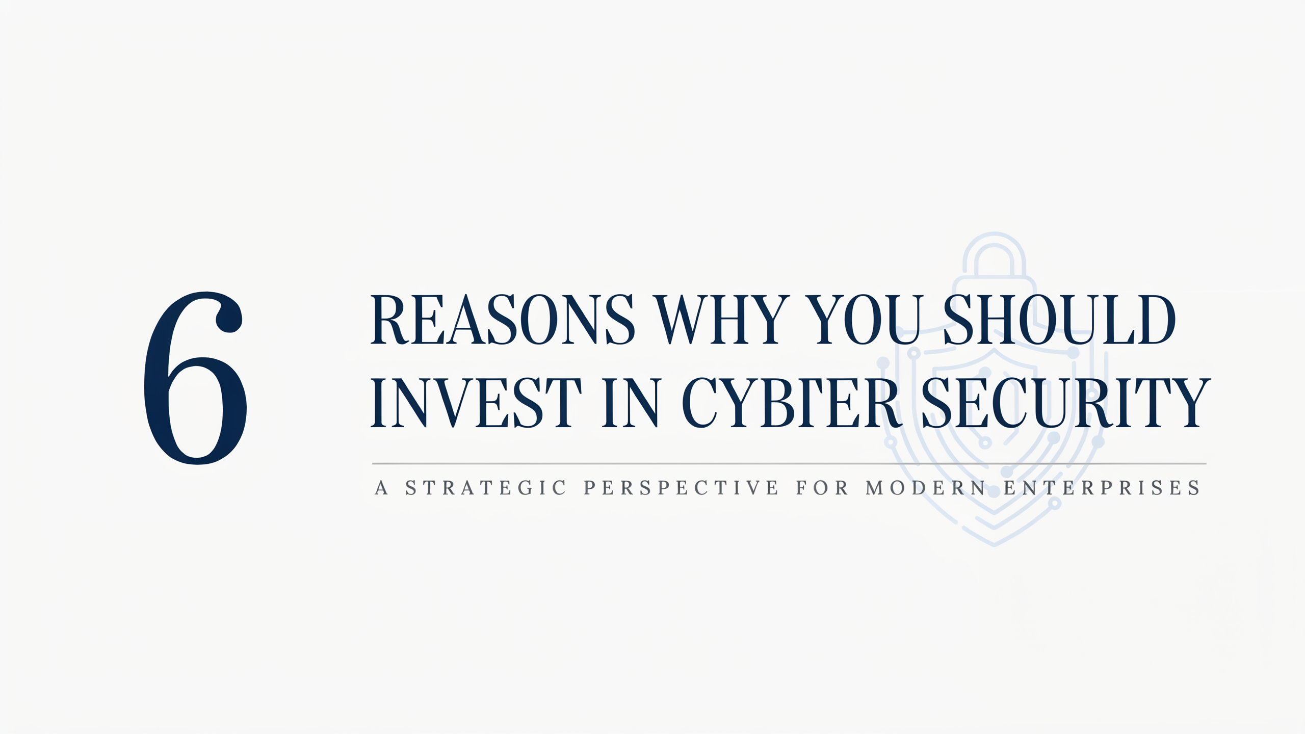 6 Reasons Why You Should Invest in Cyber Security
