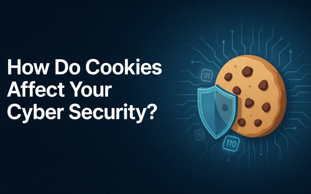 How Do Cookies Affect Your Cyber Security?