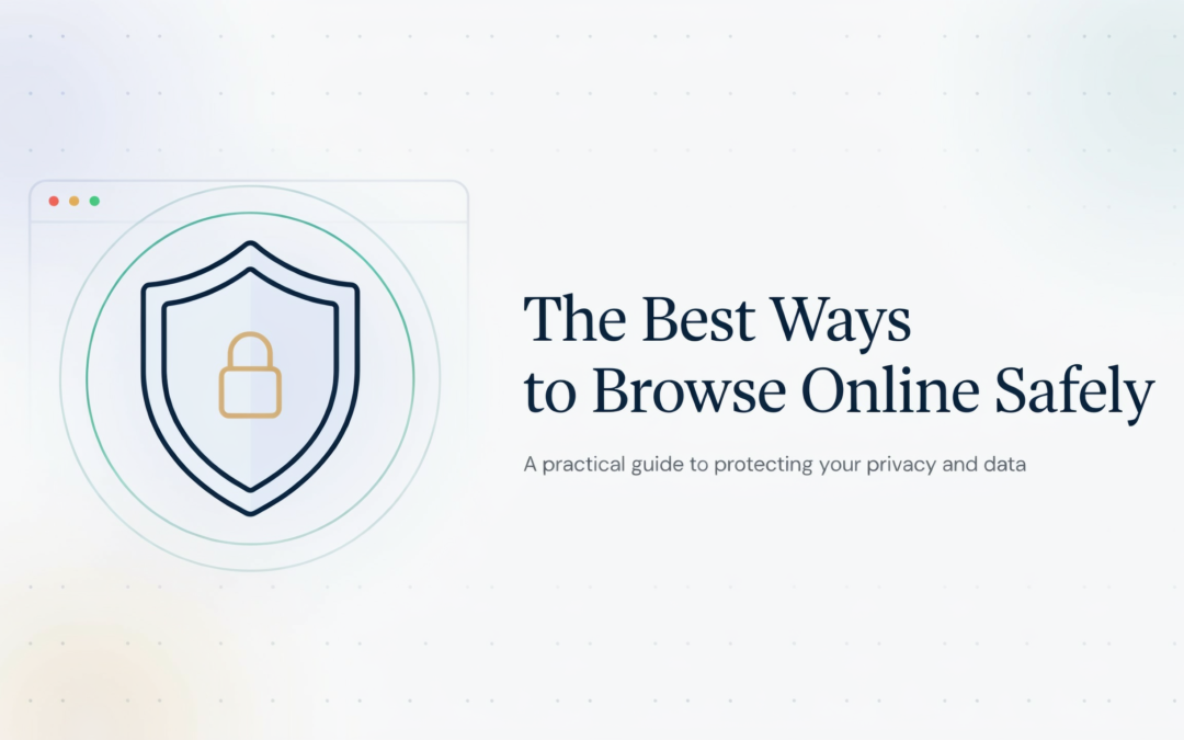 The Best Ways to Browse Online Safely