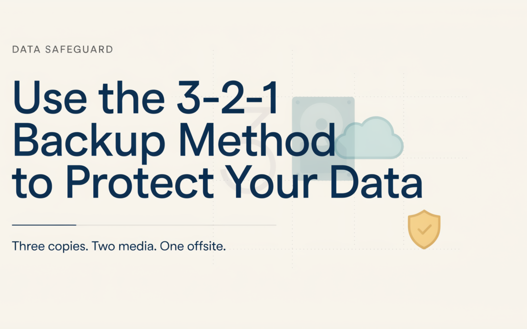 Use the 3-2-1 Backup Method to Protect Your Data