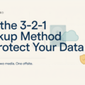 Use the 3-2-1 Backup Method to Protect Your Data