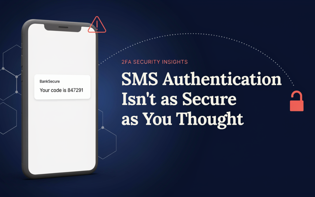 SMS Authentication Isn’t as Secure as You Thought