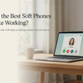 What are the Best Soft Phones for Remote Working
