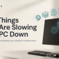 Five Things That Are Slowing Your PC Down
