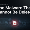 The Malware That Cannot Be Deleted
