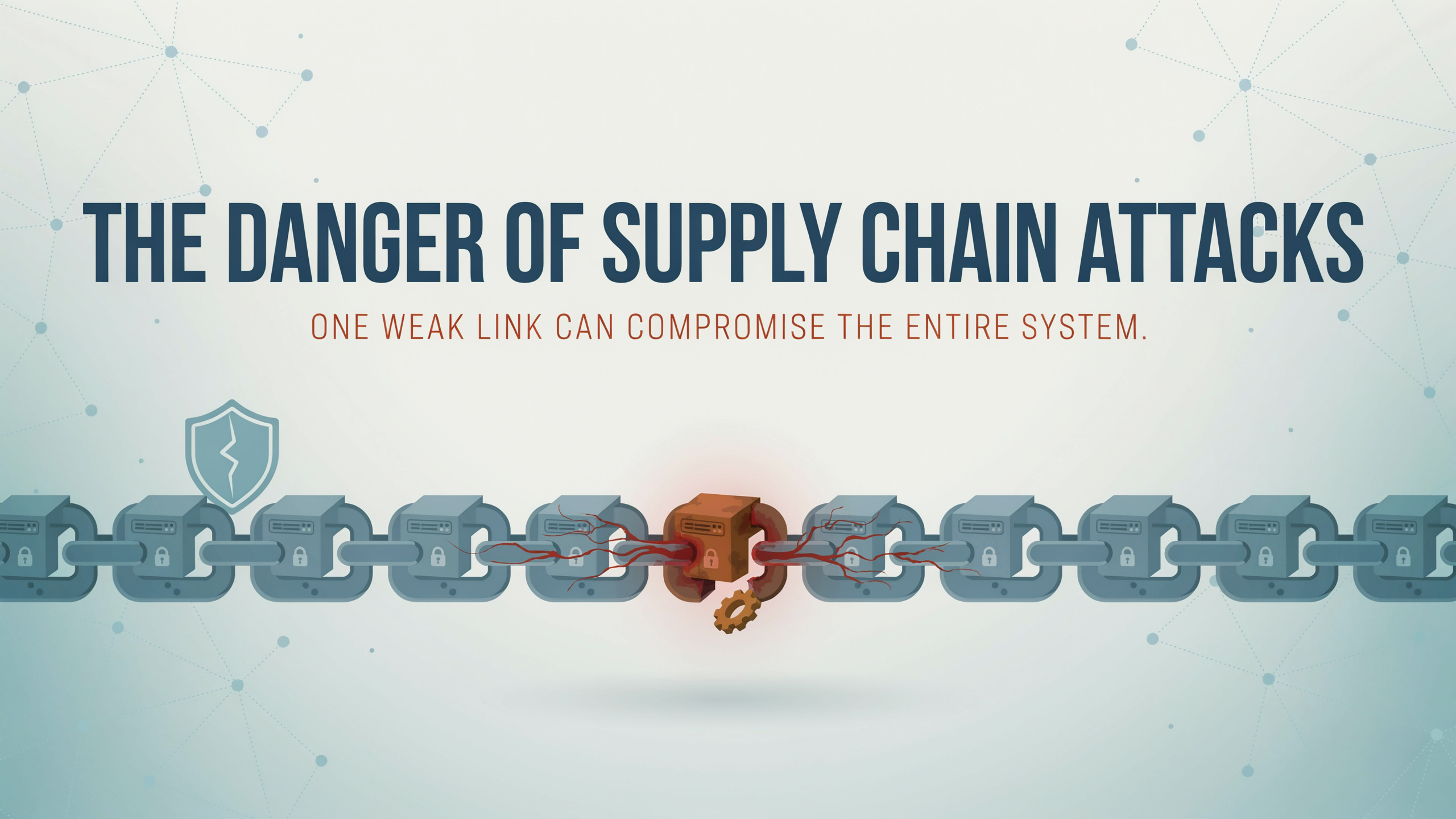 The Danger of Supply Chain Attacks