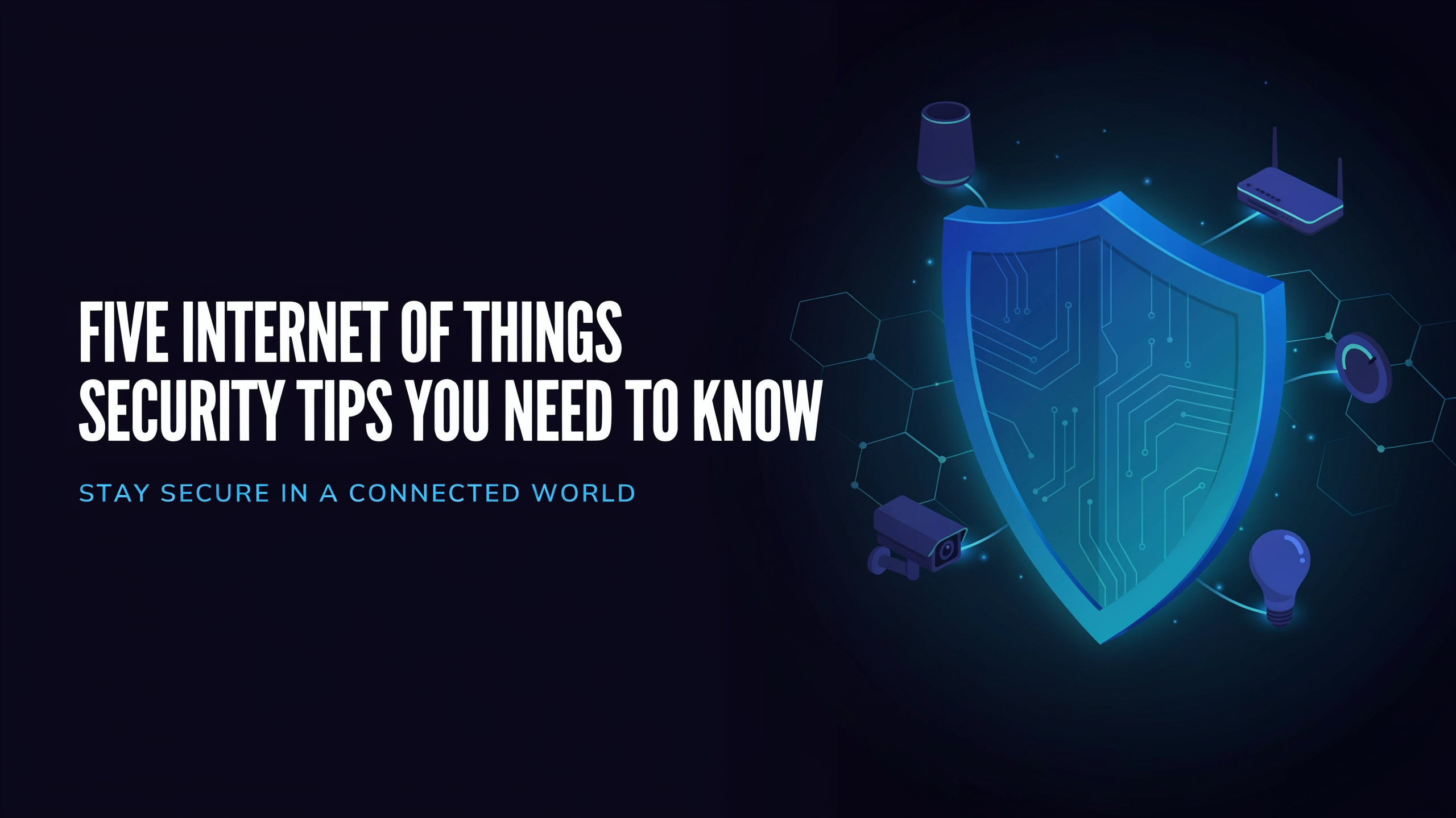 Five Internet of Things Security Tips You Need to Know