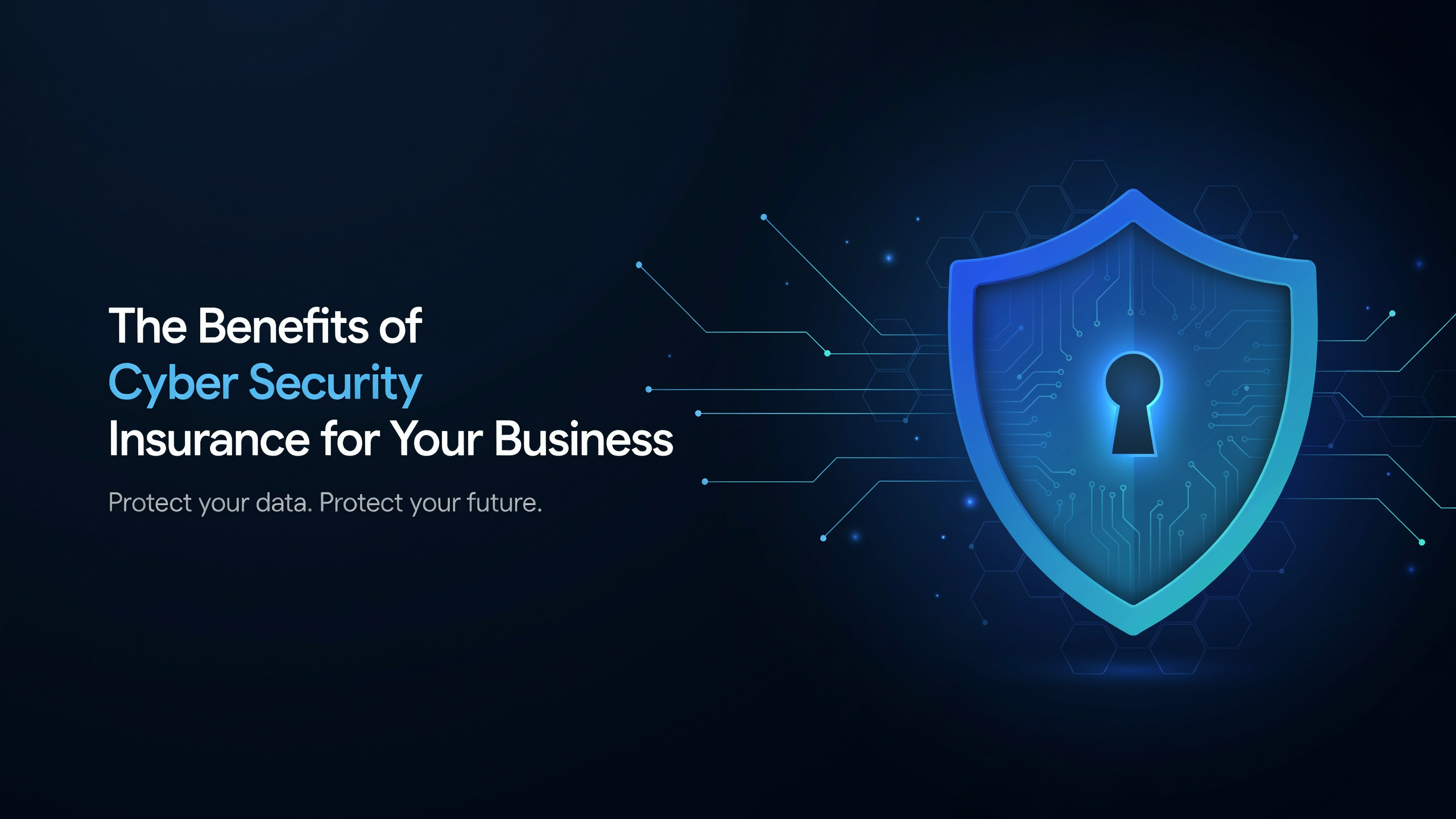 The Benefits of Cyber Security Insurance for Your Business