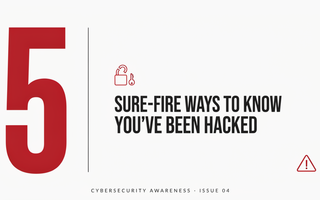 Five Sure-fire Ways to Know You’ve Been Hacked