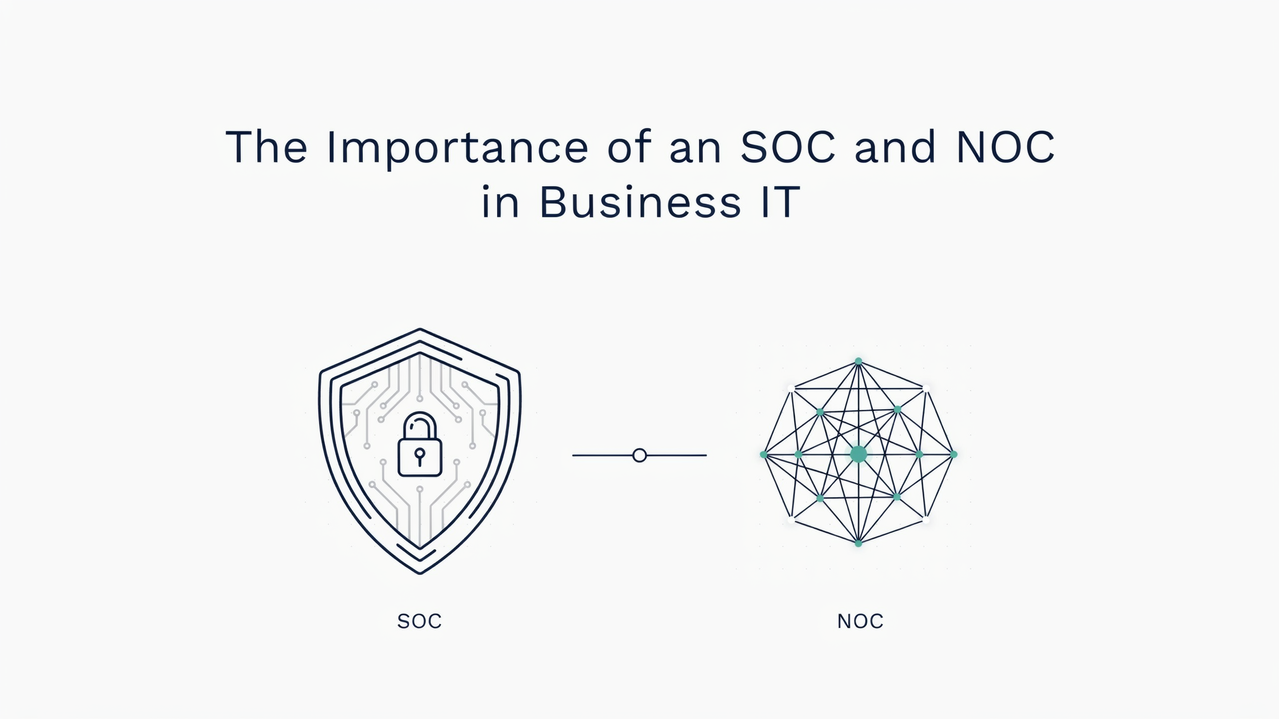 The Importance of an SOC and NOC in Business IT